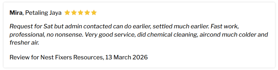 Mira, Petaling Jaya — "Fast work, professional, no nonsense. Very good service, did chemical cleaning, aircond much colder and fresher air." Review for Nest Fixers Resources, March 2026, Recommend.my
